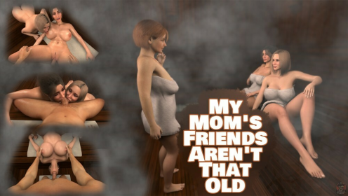 My Mom's Friends Aren't That Old